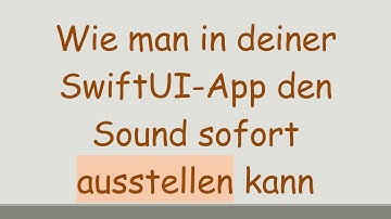 Wie man in deiner SwiftUI-App den Sound sofort ausstellen kann