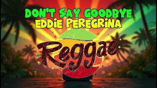 Eddie Peregrina  Dont Say Goodbye reggae Version Nanong Tv