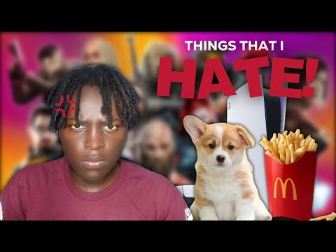 Top 5 Things I Hate!!