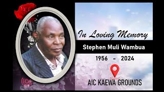 A Celebration OF LIFE WELL LIVED FOR STEPHEN MULI WAMBUA 1956 - 2024