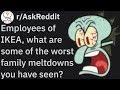 what are some of the worst meltdowns you have seen in ikea? (r/AskReddit