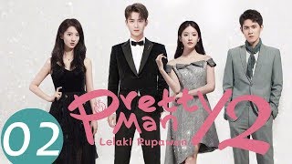 Pretty Man 2 (Lelaki Rupawan)  Ep.02 | 国民老公2 | WeTV 【INDO SUB】