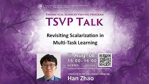 Han Zhao - Revisiting Scalarization in Multi-Task Learning (TSVP Talk at OIST)