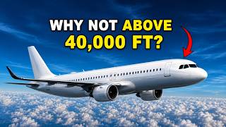 Why Planes Never Fly Above 40,000 Feet