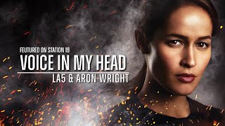 LA5 & Aron Wright - Voice In My Head (Station 19) (Lyric Video)