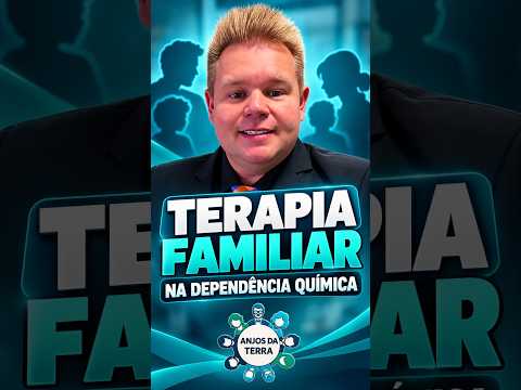 Como funciona a terapia familiar na dependência química? | Anjos da Terra
