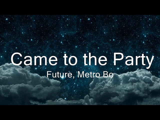 Future, Metro Boomin - Came to the Party  | Music Flynn class=