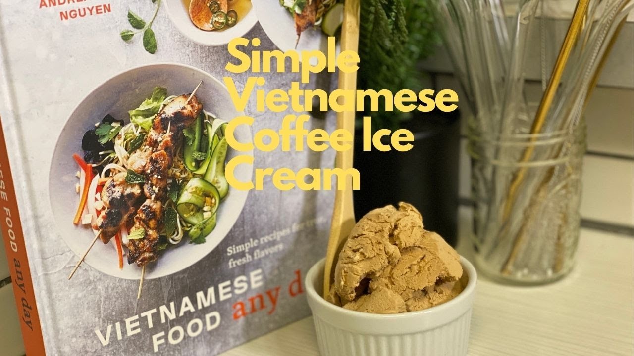 The Best Simple Vietnamese Coffee Ice Cream Andrea Nguyen's Recipe