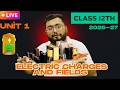 🔴LIVE Electric Charges &amp; Fields One Shot 🚀 Class 12 Physics Chapter 1 Complete Guide #learnatscholar