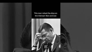The Man Who Rolled The Dice On The Vietnam War And Lost