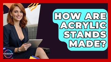 How Are Acrylic Stands Made? - Conventions Network