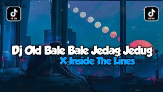 Dj Old Bale Bale X Inside The Lines || Viral Jedag Jedug Full Bass Terbaru🔥 - DJ SANTUY