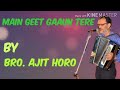 Hindi Christian song by Bro. Ajit Horo|| main Geet Gaaun tere Mp3 Song