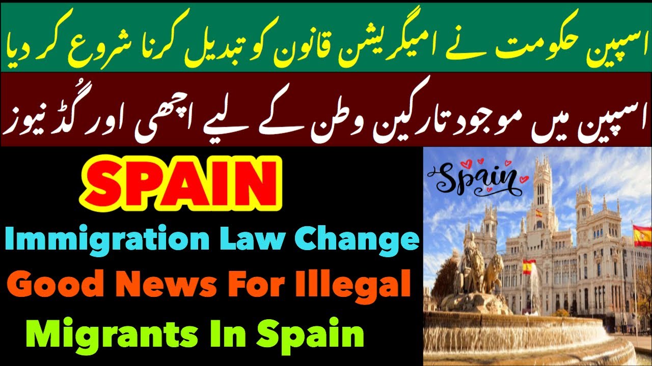 Spain Immigration Law Changes Good News For Illegal Immigrants In