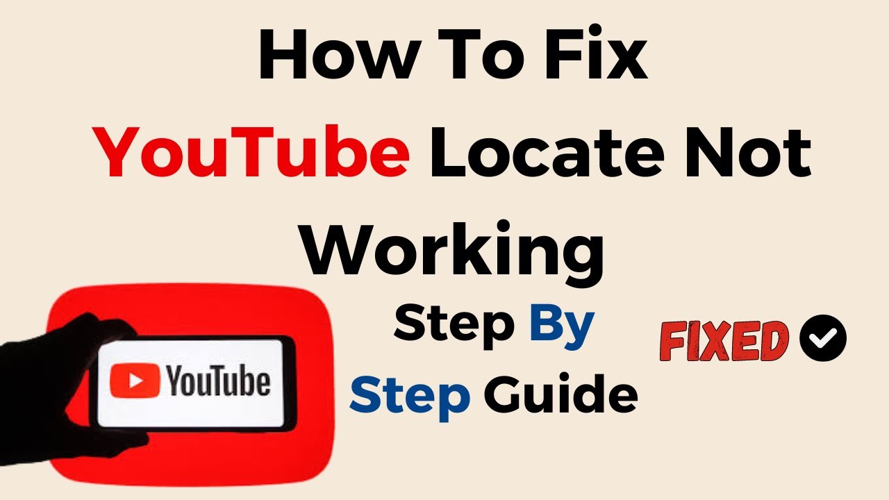 How To Fix YouTube Locate Not Working