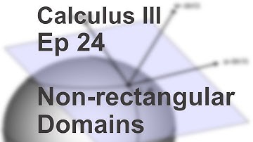 Calculus III Ep 24: Non rectangular Domains