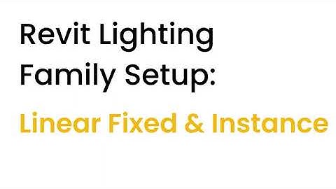 Revit Lighting Family Setup: Linear Fixed and Instance