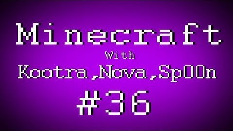 Fail Minecraft - Failing with Kootra, Nova, and Sp00n Part 36 (Multiplayer/Survival)