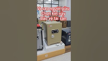 Xem Xong Video Này Bạn Sẽ Hiểu Vì Sao Người Giàu Chọn Két Này Để Giữ Tài Sản!