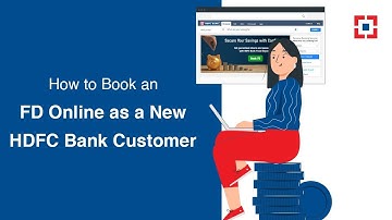 How to Book an FD Online as a New HDFC Bank Customer