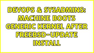 DevOps & SysAdmins: Machine boots GENERIC kernel after freebsd-update install Net Worth