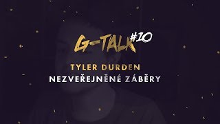 Nezveřejněné záběry z #10 dílu G-Talk s Tylerem Durdenem (prod. by Decky / Season )