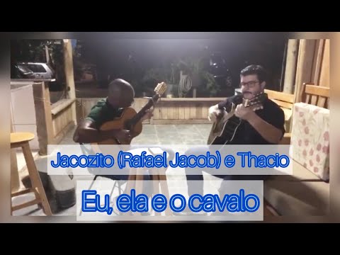 Jacozito e Thacio - Eu , ela e o cavalo