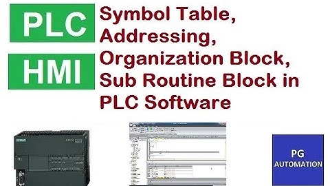 Symbol Table, Addressing, Organization Block, Sub Routine Block in PLC Software