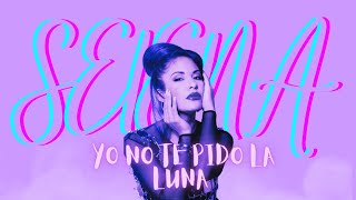 Yo No Te Pido La Luna - Selena Ia