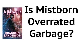Is Mistborn Overrated? [Brandon Sanderson]
