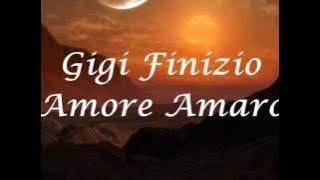 Gigi Finizio-Amore Amaro (  Testo)