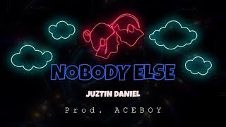 Juztin Daniel - Nobody Else Lyric Video