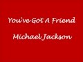 Michael Jackson You Ve Got A Friend 
