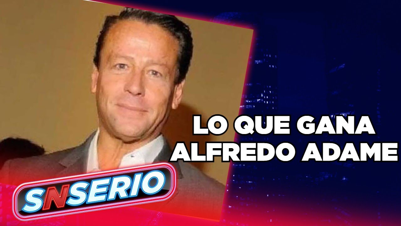 El dinero que gana Alfredo Adame SNSerio YouTube