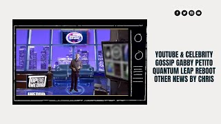 YouTube & Celebrity Gossip Gabby Petito   Quantum Leap Reboot   Other News by Chris