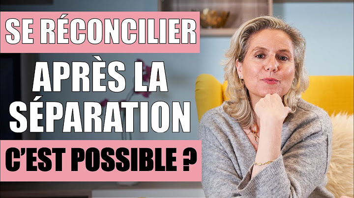 RÉCONCILIATION DU COUPLE après séparation, est-ce possible ?