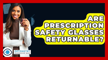 Are Prescription Safety Glasses Returnable? - Optometry Knowledge Base