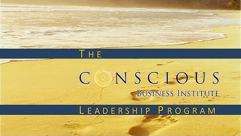Conscious Business Institute Culture & Leadership Program Intro