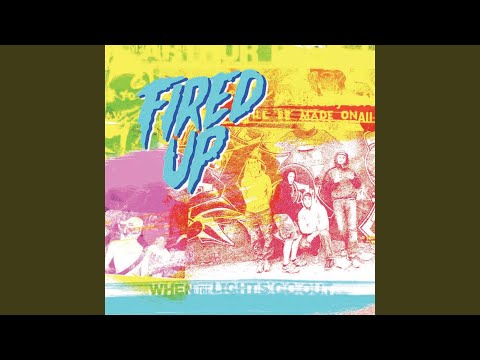 Fired Up — When the Lights Go Out