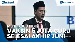 Mendikbud Bidik Vaksin 5 Juta Guru Selesai di Akhir Juni