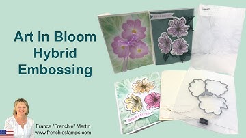Art In Bloom Hybrid Embossing