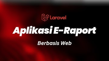 APLIKASI E-RAPORT BERBASIS WEB | Laravel 8