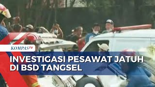 Investigasi Pesawat Jatuh di BSD Tangsel, 3 Orang Meninggal Dunia