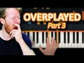 The Most Overplayed Piano Songs, Part 3 🎹