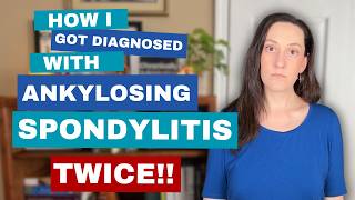 How I got diagnosed with Ankylosing Spondylitis