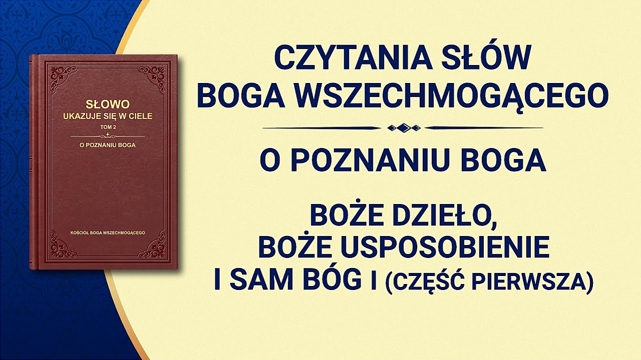 Słowo Boże | „Boże Dzieło, Boże Usposobienie i Sam Bóg I” (Część pierwsza)
