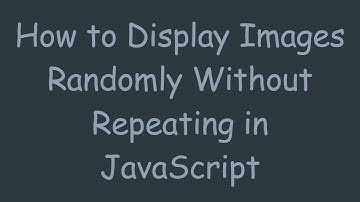 How to Display Images Randomly Without Repeating in JavaScript