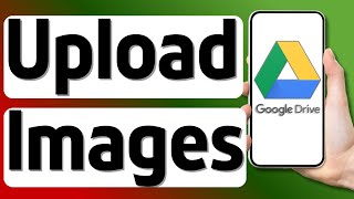 How to Upload Images to Google Drive in Mobile
