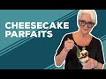 Love &amp; Best Dishes: Cheesecake Parfaits Recipe | No Bake Dessert
