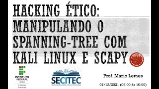 [SECITEC 2021] - Manipulando o Spanning Tree com Kali Linux e Scapy